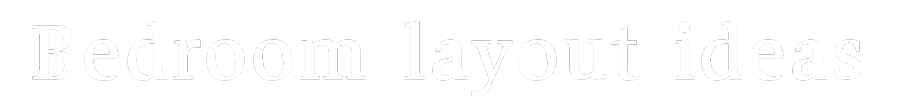 Bedroom layout ideas